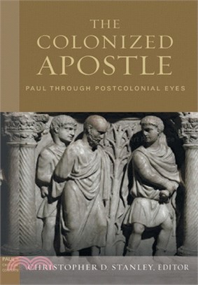 The Colonized Apostle: Paul Through Postcolonial Eyes