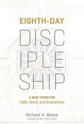 Eighth-Day Discipleship: A New Vision for Faith, Work, and Economics