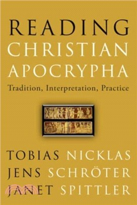 Reading Christian Apocrypha：Tradition, Interpretation, Practice