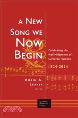 A New Song We Now Begin：Celebrating the Half Millennium of Lutheran Hymnals 1524-2024