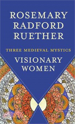 Visionary Women: Three Medieval Mystics