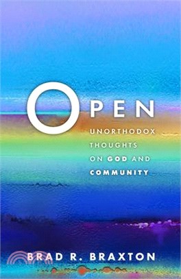 Open: Unorthodox Thoughts on God and Community