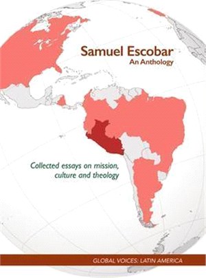 Samuel Escobar an Anthology: Collected Essays on Mission, Culture and Theology