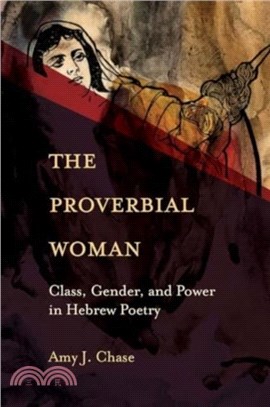 The Proverbial Woman：Class, Gender, and Power in Hebrew Poetry