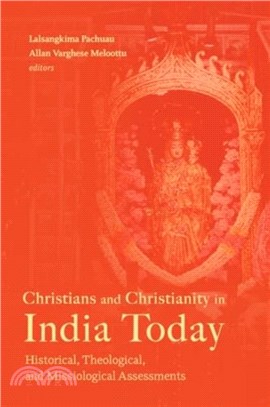 Christians and Christianity in India Today：Historical, Theological, and Missiological Assessments