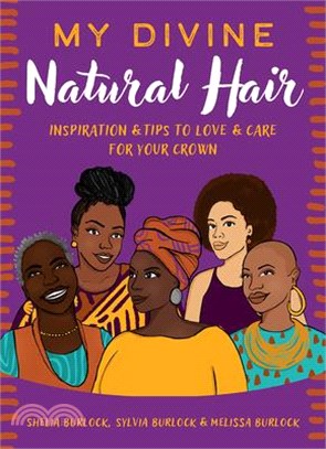 My Divine Natural Hair: Inspiration & Tips to Love & Care for Your Crown