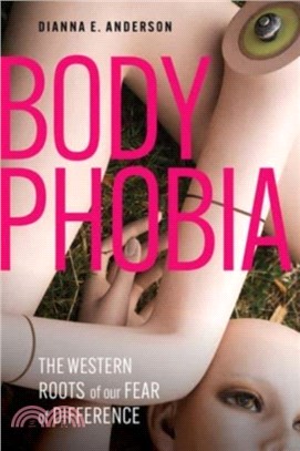 Body Phobia：The Western Roots of Our Fear of Difference