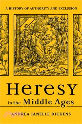 Heresy in the Middle Ages: A History of Authority and Exclusion