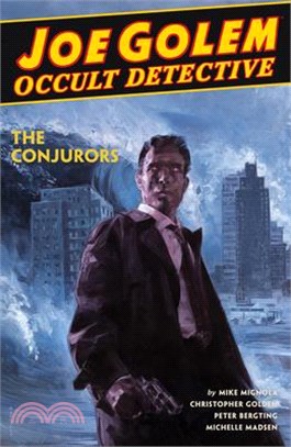 Joe Golem: Occult Detective Volume 4--The Conjurors