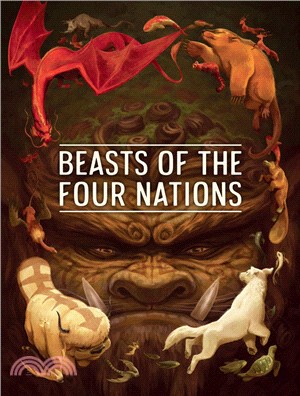 Beasts Of The Four Nations: Creatures From Avatar--the Last Airbender And The Legend Of Korra