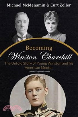 Becoming Winston Churchill: The Untold Story of Young Winston and His American Mentor