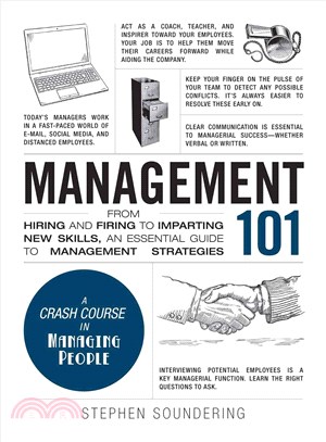 Management 101 ─ From Hiring and Firing to Imparting New Skills, an Essential Guide to Management Strategies