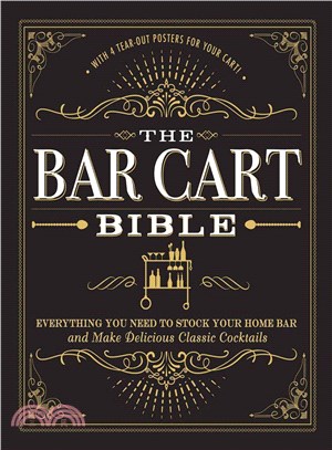 The Bar Cart Bible ─ Everything You Need to Stock Your Home Bar and Make Delicious Classic Cocktails