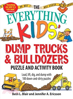 The Everything Kids' Dump Trucks and Bulldozers Puzzle and Activity Book ─ Load, Lift, Dig, and Dump With 100 Down-and-Dirty Puzzles