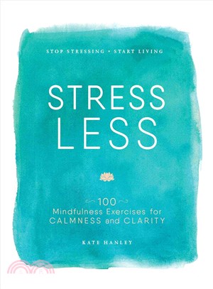 Stress Less ─ Stop Stressing, Start Living