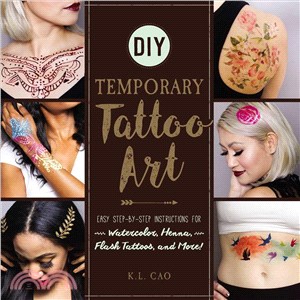 DIY Temporary Tattoo Art ─ Easy Step-by-Step Instructions for Watercolor, Henna, Flash Tattoos, and More!