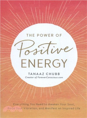 The power of positive energy :everything you need to awaken your soul, raise your vibration, and manifest an inspired life /
