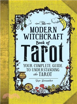 The Modern Witchcraft Book of Tarot ― Your Complete Guide to Understanding the Tarot