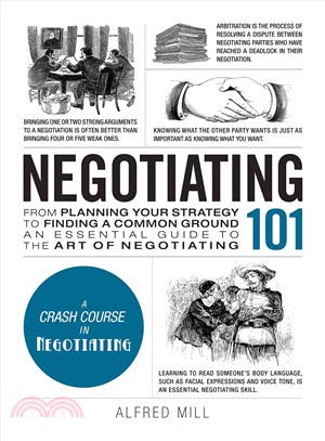 Negotiating 101 :from planning your strategy to finding a common ground, an essential guide to the art of negotiating /