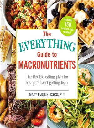 The Everything Guide to Macronutrients ─ The flexible eating plan for losing fat and getting lean