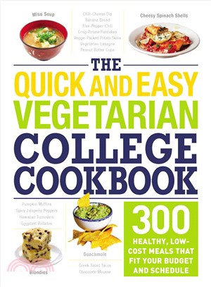 The Quick and Easy Vegetarian College Cookbook ― 300 Healthy, Low-cost Meals That Fit Your Budget and Schedule