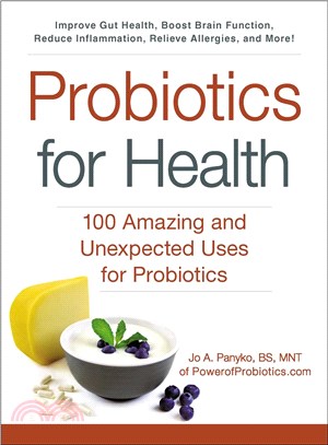 Probiotics for health :100 amazing and unexpected uses for probiotics /