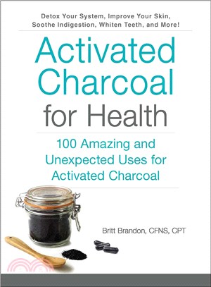 Activated charcoal for health :100 amazing and unexpected uses for activated charcoal /