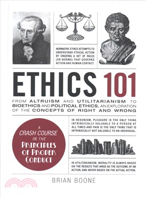 Ethics 101 :from altruism and utilitarianism to bioethics and political ethics, an exploration of the concepts of right and wrong /