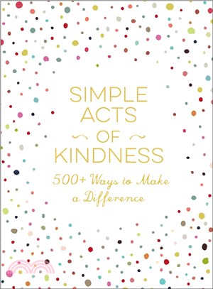 Simple acts of kindness :500+ ways to make a difference.