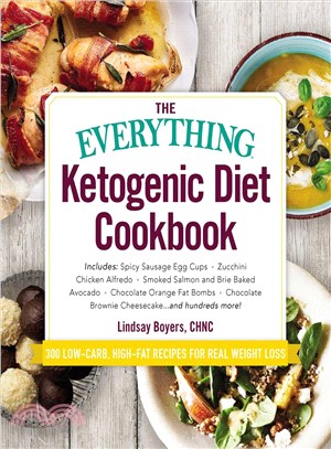 The Everything Ketogenic Diet Cookbook ─ Includes: Spicy Sausage Egg Cups , Zucchini Chicken Alfredo ,smoked Salmon and Brie Baked Avocado ,chocolate Orange Fat Bombs ,chocolate Brownie Chees