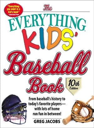 The everything kids' baseball book :from baseball's history to today's favorite players--with lots of home run fun in between! /