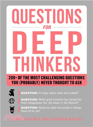 Questions for deep thinkers :200+ of the most challenging questions you (probably) never thought to ask /