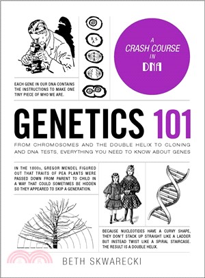 Genetics 101 ― Fromhromosomesnd the Double Helix to Cloning and DNA Tests, Everything You Need to Know About Genes