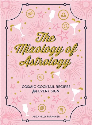 The Mixology of Astrology ― Cosmic Cocktail Recipes for Every Sign
