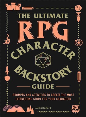 The ultimate RPG character backstory guide :prompts and activities to create the most interesting story for your character /