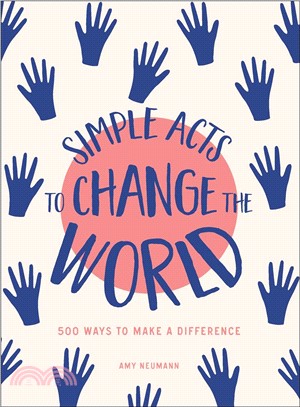 Simple acts to change the world :500 ways to make a difference /
