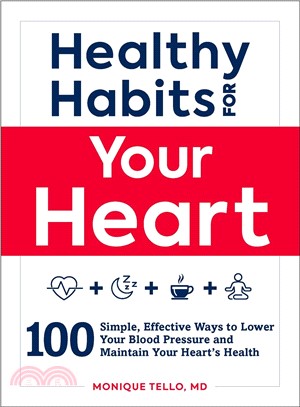Healthy habits for your heart :100 simple, effective ways to lower your blood pressure and maintain your heart's health /