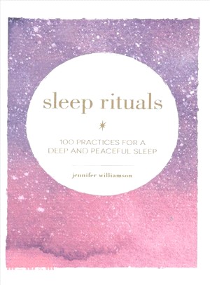 Sleep Rituals ― 100 Practices for a Deep and Peaceful Sleep