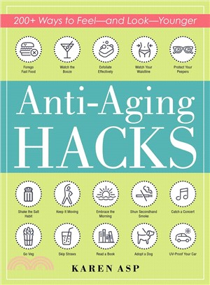 Anti-aging Hacks ― 200+ Ways to Feel--and Look--younger