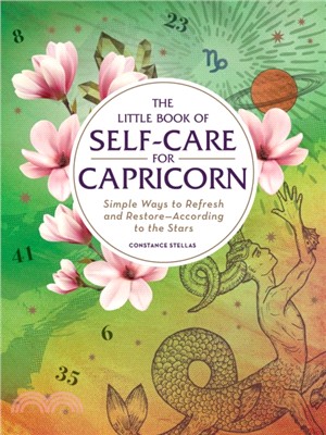 The Little Book of Self-Care for Capricorn：Simple Ways to Refresh and Restore-According to the Stars