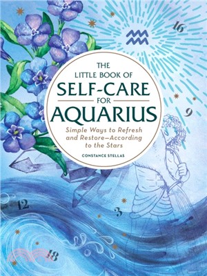 The Little Book of Self-Care for Aquarius：Simple Ways to Refresh and Restore-According to the Stars