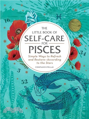 The Little Book of Self-Care for Pisces：Simple Ways to Refresh and Restore-According to the Stars
