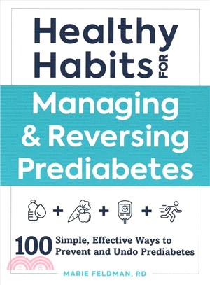 Healthy Habits for Managing & Reversing Prediabetes ― 100 Simple, Effective Ways to Prevent and Undo Prediabetes