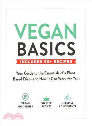 Vegan Basics ― Your Guide to the Essentials of a Plant-based Diet, and How It Can Work for You!