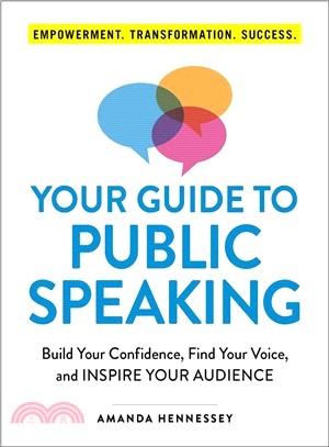 Your Guide to Public Speaking ― Build Your Confidence, Find Your Voice, and Inspire Your Audience