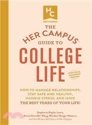 The Her Campus Guide to College Life ― How to Manage Relationships, Stay Safe and Healthy, Handle Stress, and Have the Best Years of Your Life!