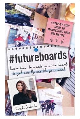 #futureboards ― Learn How to Create a Vision Board to Get Exactly the Life You Want