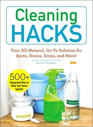 Cleaning Hacks ― Your All-natural, Go-to Solution for Spots, Stains, Scum, and More!