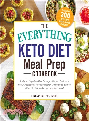 The Everything Keto Diet Meal Prep Cookbook ― Includes: Sage Breakfast Sausage, Chicken Tandoori, Philly Cheesesteak Stuffed Peppers, Lemon Butter Salmon, Cannoli Cheesecake...and Hundreds More!