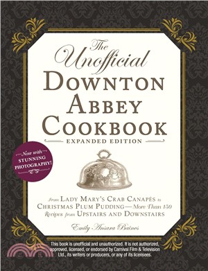 The Unofficial Downton Abbey Cookbook ― From Lady Mary's Crab Canapés to Christmas Plum Puddingore Than 150 Recipes from Upstairs and Downstairs